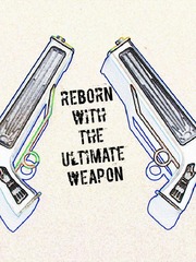 Reborn with the Ultimate Weapon! Book