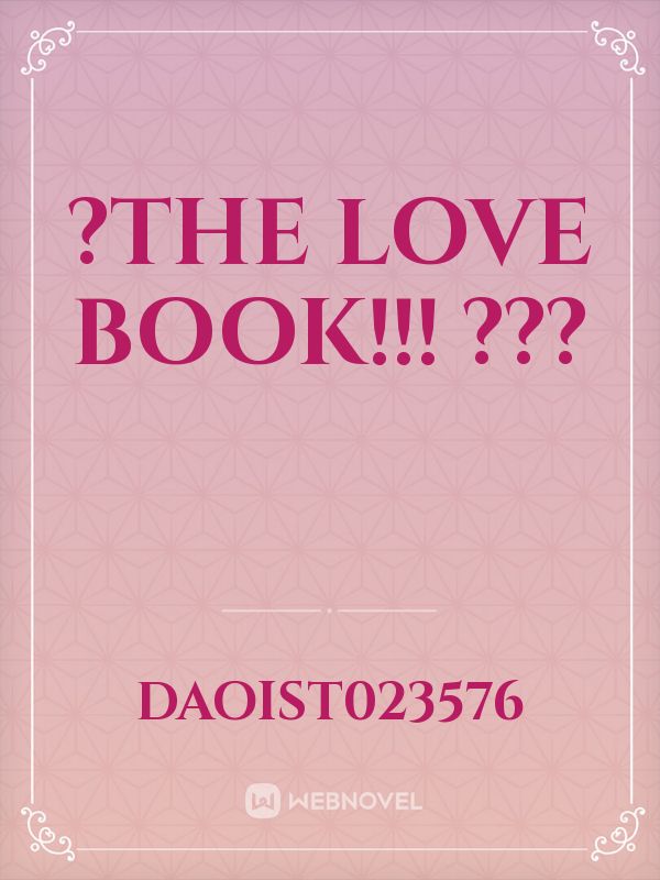 ?THE LOVE BOOK!!! ???
