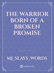 The Warrior Born of a Broken Promise Book