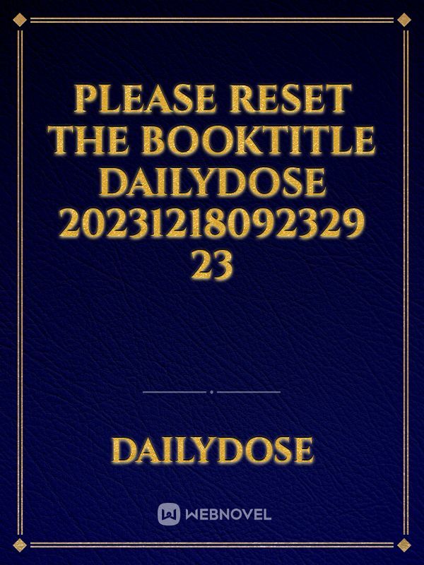 please reset the booktitle Dailydose 20231218092329 23