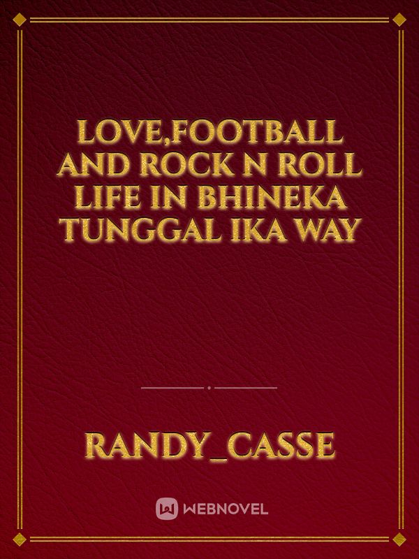 LOVE,FOOTBALL AND ROCK N ROLL LIFE IN BHINEKA TUNGGAL IKA WAY Book
