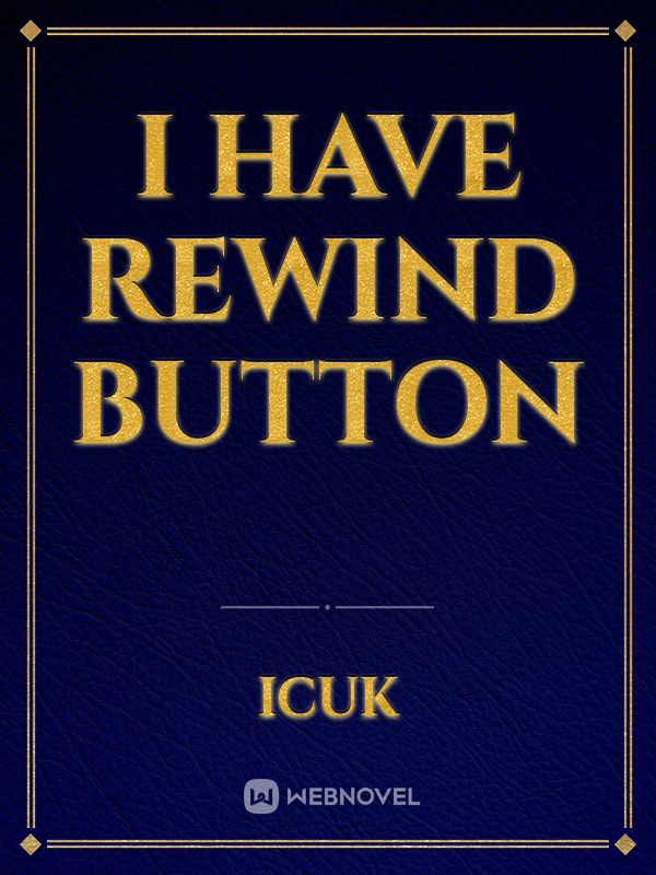 I Have Rewind button