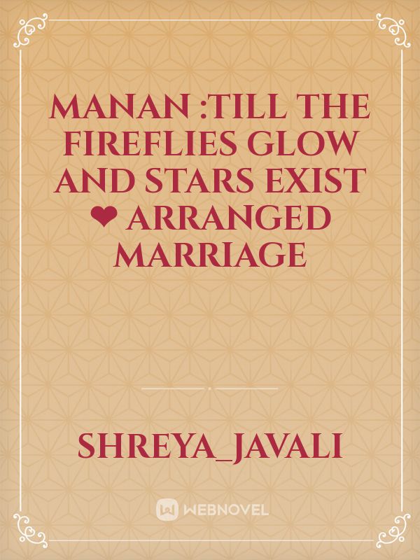 manan :till the fireflies glow and stars exist ❤
arranged marriage