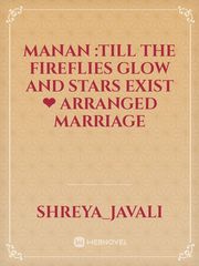 manan :till the fireflies glow and stars exist ❤
arranged marriage Book