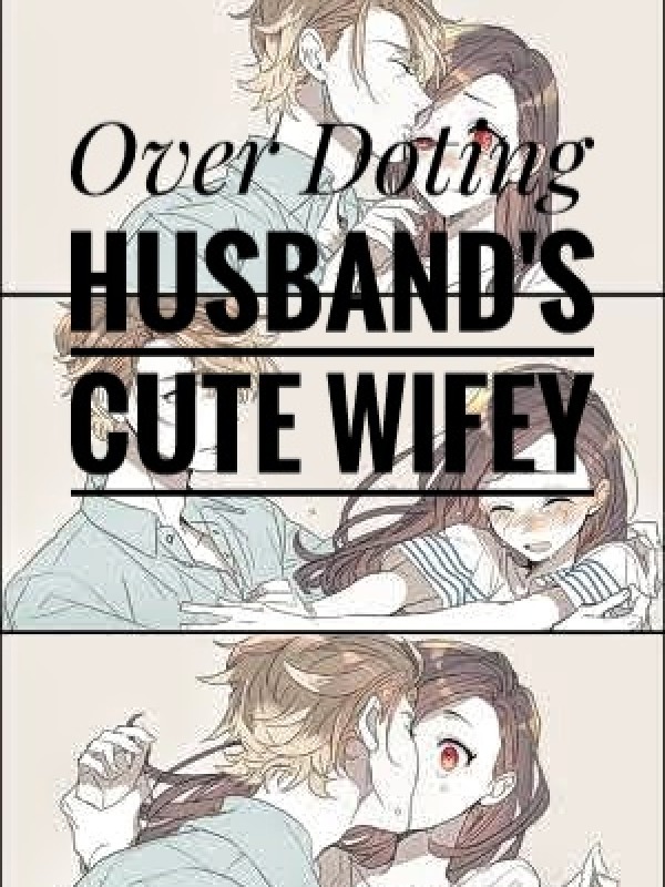 Over Doting Husband's Cute Wifey