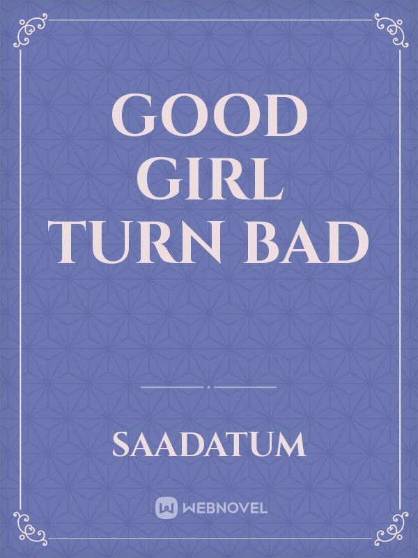 Good Girl Turn Bad