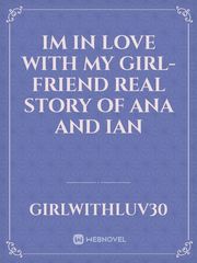 Im In love with my Girl-Friend Real Story of Ana and Ian Book