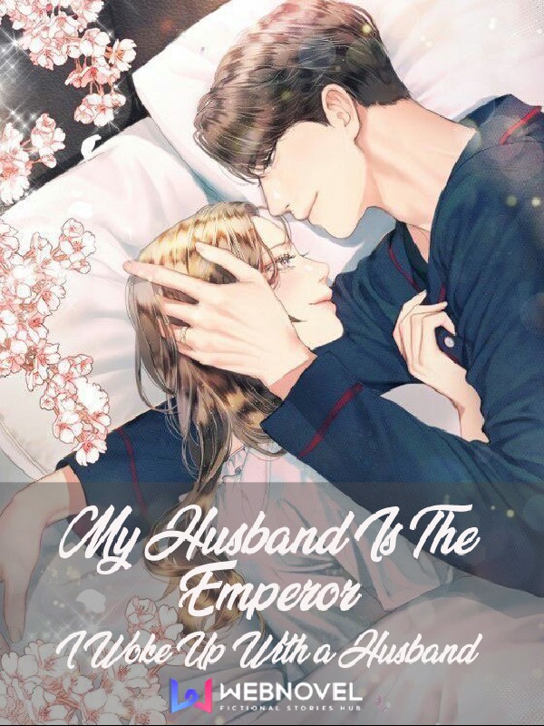 My Husband is the Emperor : I Woke Up With a Husband