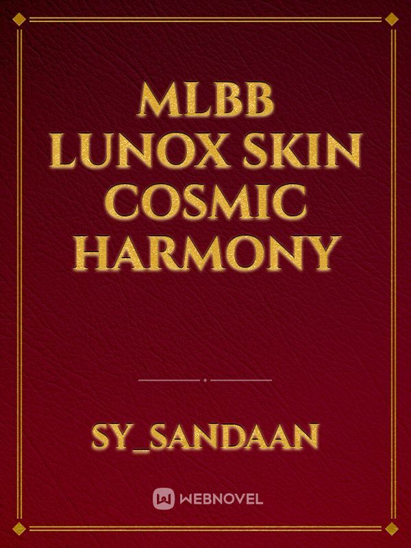 mlbb lunox skin 
cosmic harmony