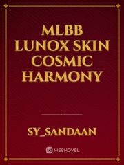 mlbb lunox skin 
cosmic harmony Book