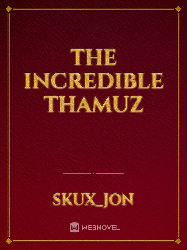 The Incredible Thamuz