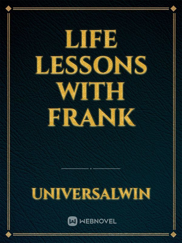 Life Lessons With Frank