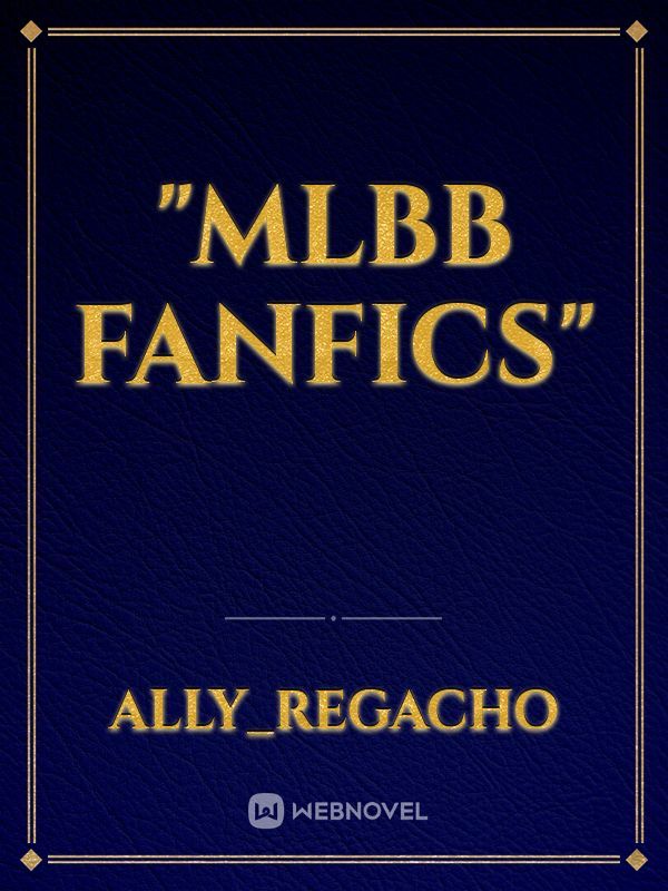 "MLBB Fanfics" Book