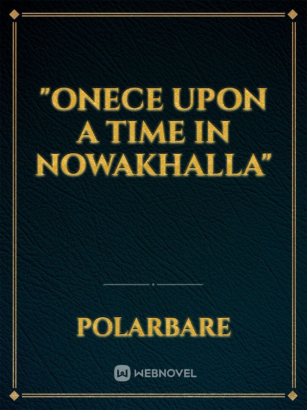 "Onece upon A Time in Nowakhalla"