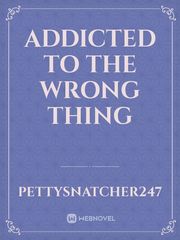 Addicted to the wrong thing Book