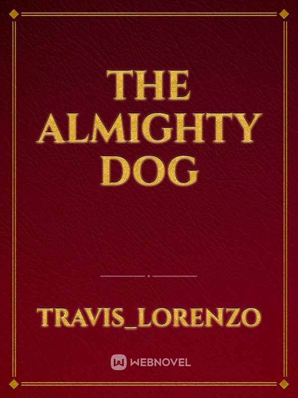 The almighty dog