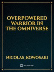 overpowered warrior in the omniverse Book