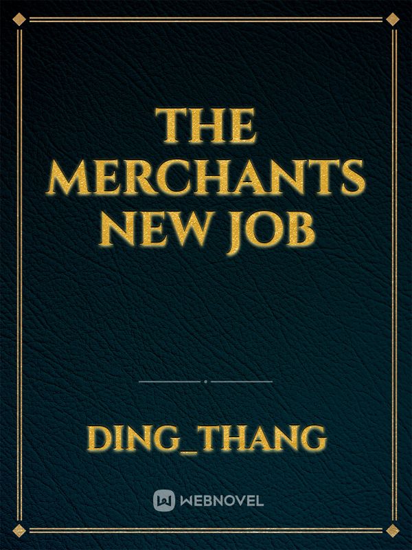 The Merchants New Job