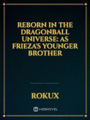 Reborn in the DragonBall Universe: As Frieza's Younger Brother Book