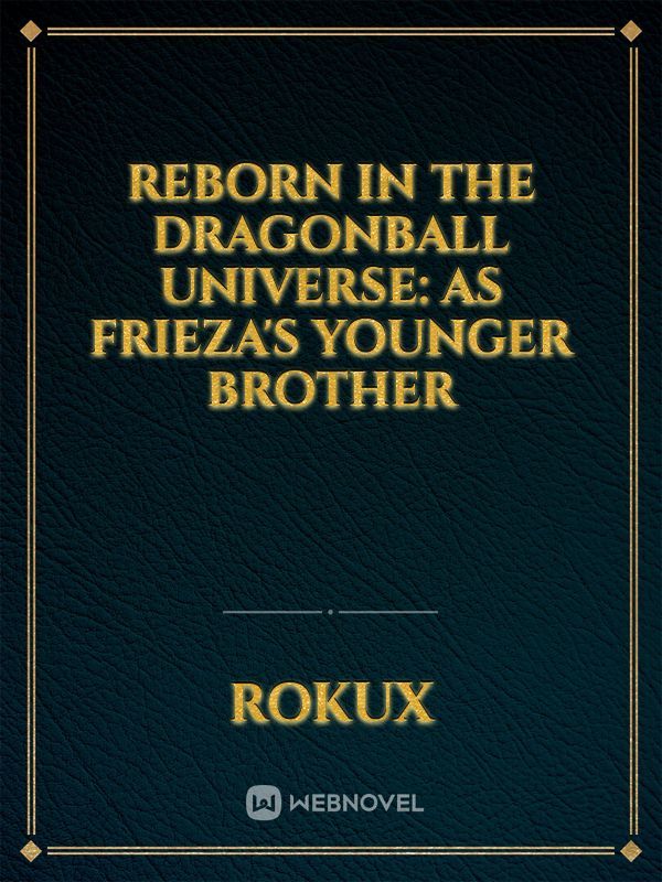 Reborn in the DragonBall Universe: As Frieza's Younger Brother Book
