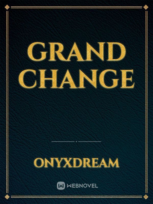 Grand Change