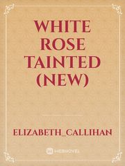 White Rose Tainted (new) Book