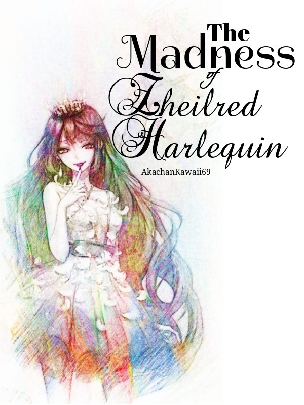The Madness of Zheilred Harlequin