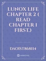 Lunox life chapter 2 ( read chapter 1 first.) Book