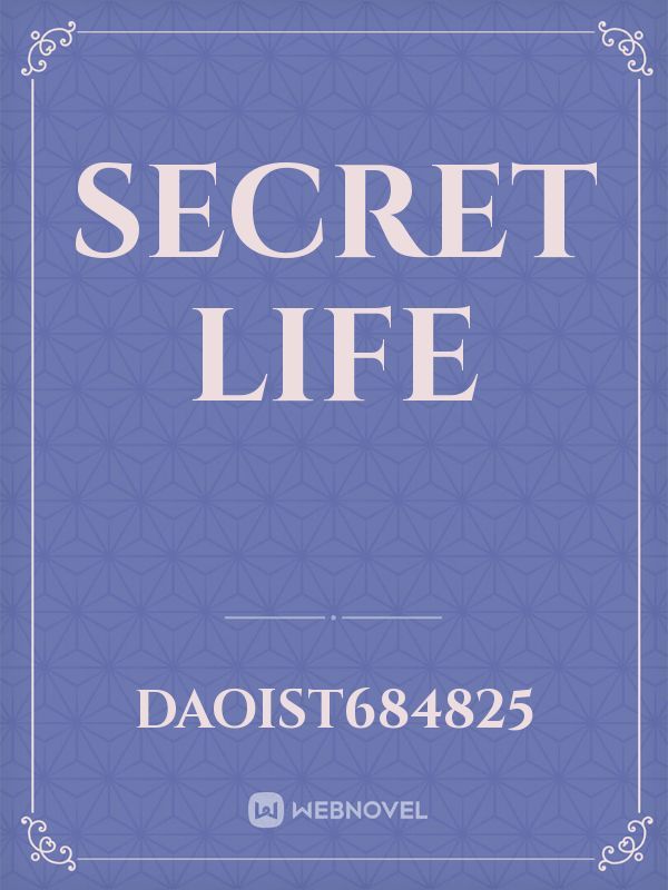 Secret life