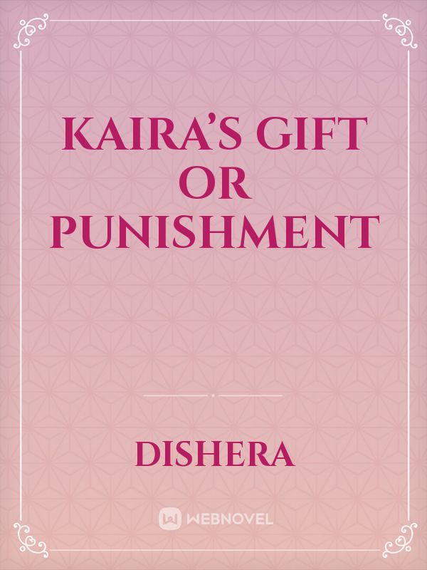 Kaira’s gift or punishment