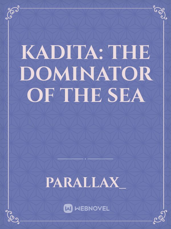 Kadita: The Dominator of the Sea