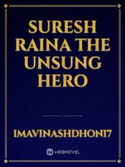 Suresh Raina
The unsung hero Book