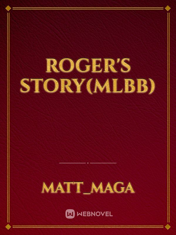 Roger's Story(MLBB)