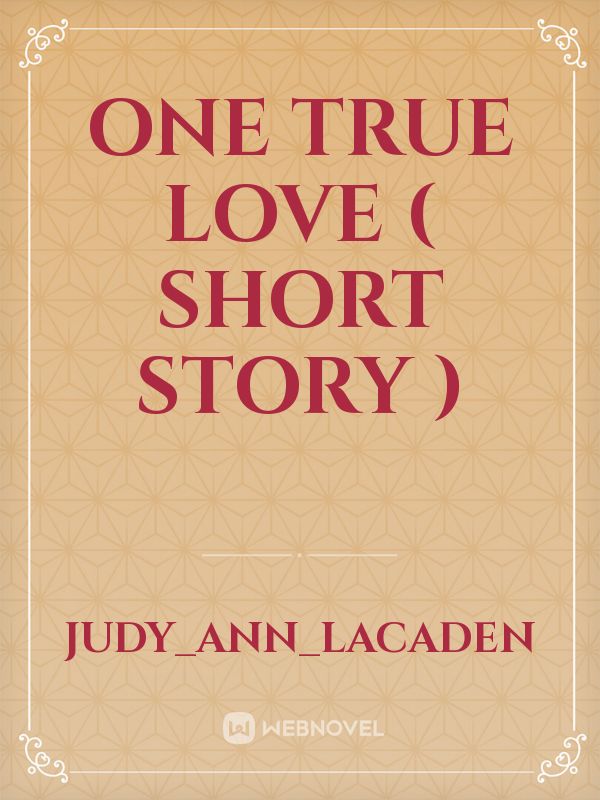 One  True Love ( Short Story )
