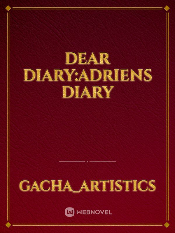 Dear diary:Adriens diary
