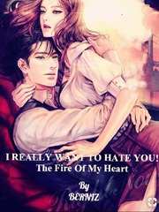 I Really Want To Hate You! : The Fire Of My Heart Book