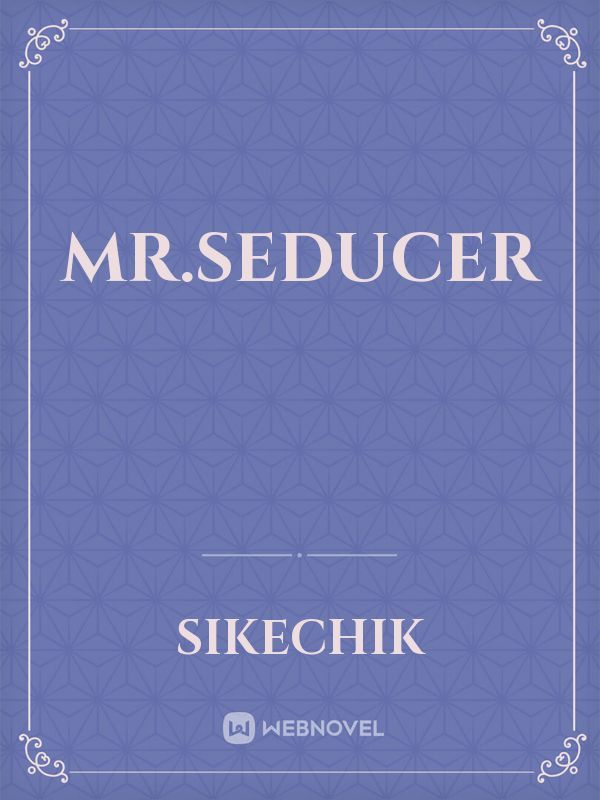 Mr.seducer