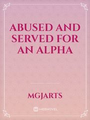 Abused And Served For An Alpha Book