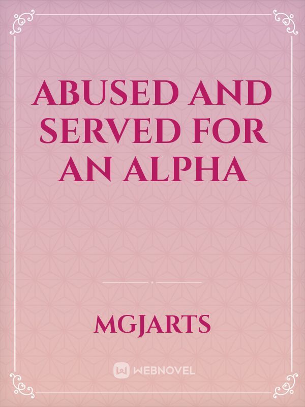 Abused And Served For An Alpha