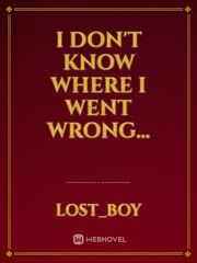 I don't know where I went wrong... Book