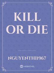 Kill or Die Book