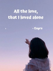 All the love, That I loved alone Book