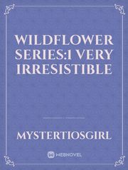 WILDFLOWER SERIES:1 Very Irresistible Book