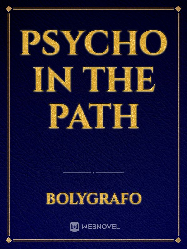 Psycho in the Path