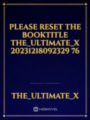 please reset the booktitle The_Ultimate_X 20231218092329 76 Book