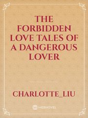 The Forbidden Love
tales of a dangerous lover Book