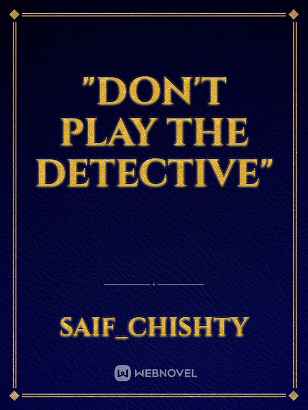 "Don't Play The Detective" Book