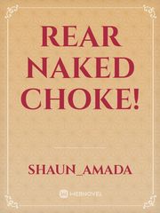 Rear Naked Choke! Book