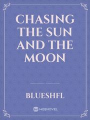 Chasing The Sun And The Moon Book