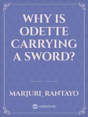 Why Is Odette carrying a sword? Book
